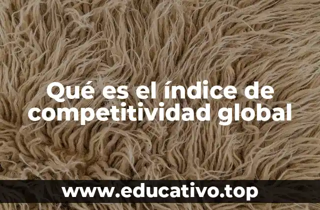 Qué es el índice de competitividad global
