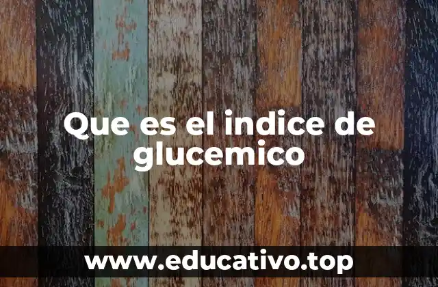 Que es el indice de glucemico