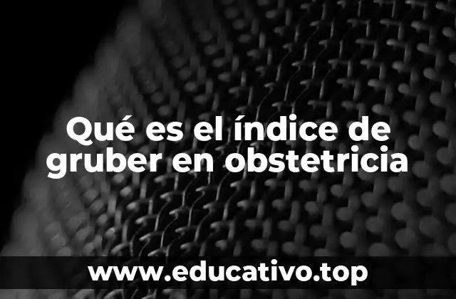 Qué es el índice de gruber en obstetricia