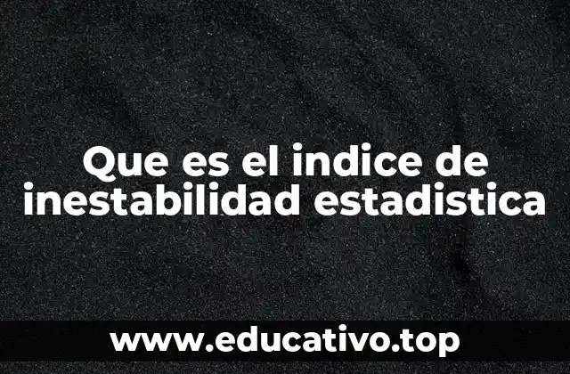 Que es el indice de inestabilidad estadistica