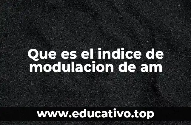 Que es el indice de modulacion de am