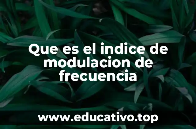 Que es el indice de modulacion de frecuencia