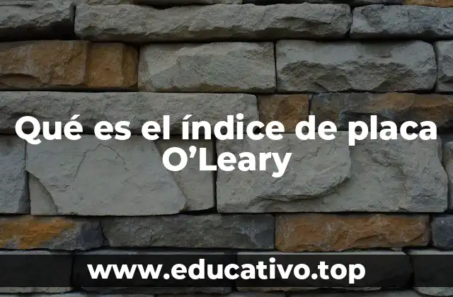 Qué es el índice de placa O’Leary