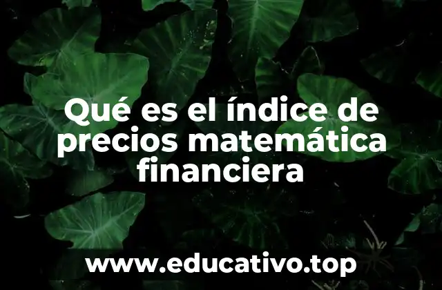 Qué es el índice de precios matemática financiera