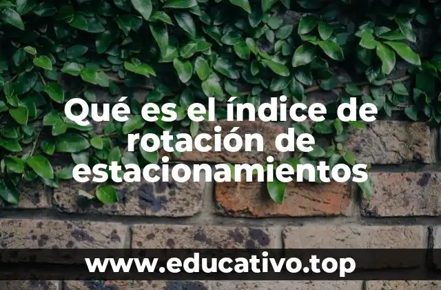 Qué es el índice de rotación de estacionamientos