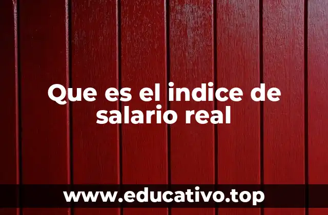 Que es el indice de salario real