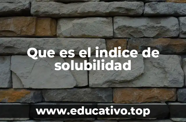 Que es el indice de solubilidad
