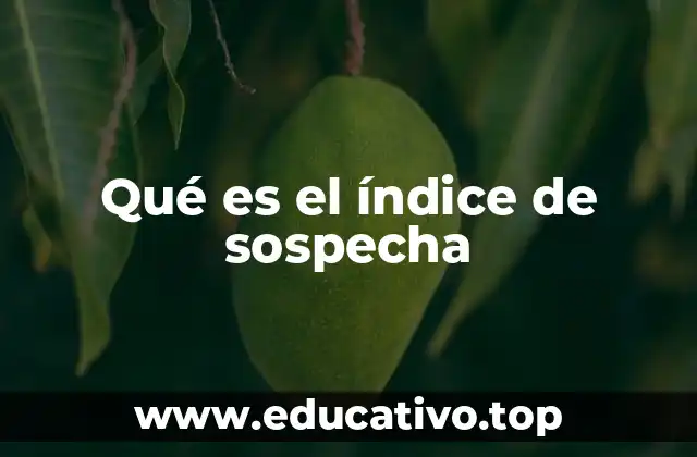 Qué es el índice de sospecha
