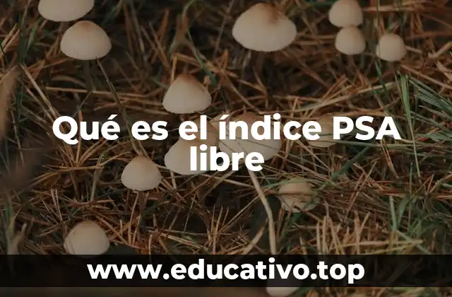 Qué es el índice PSA libre