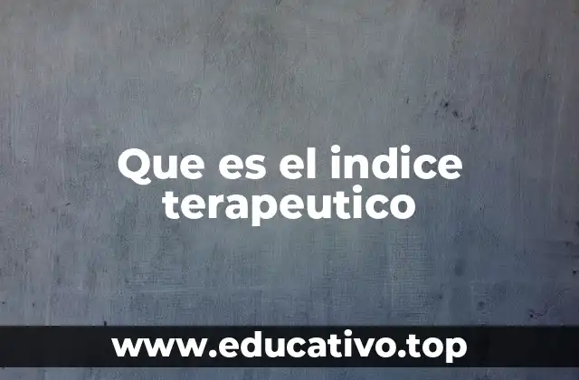 Que es el indice terapeutico