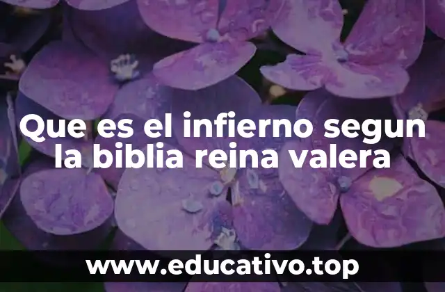 Que es el infierno segun la biblia reina valera