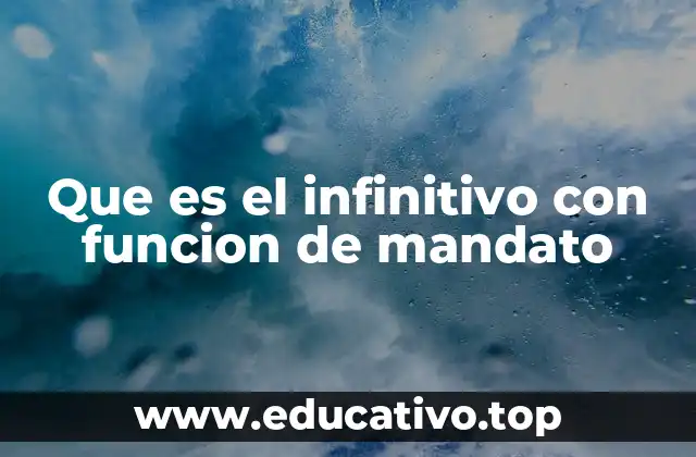Que es el infinitivo con funcion de mandato