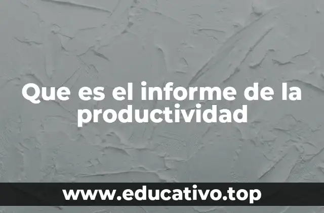Que es el informe de la productividad