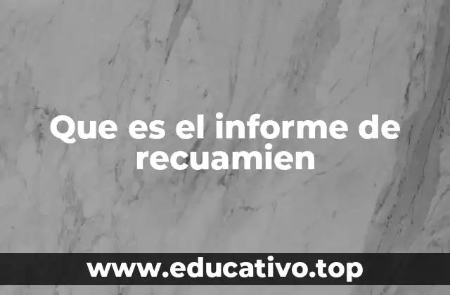 Que es el informe de recuamien