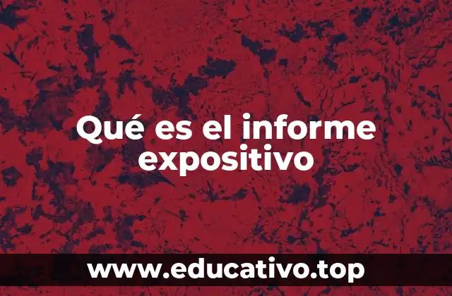 Qué es el informe expositivo