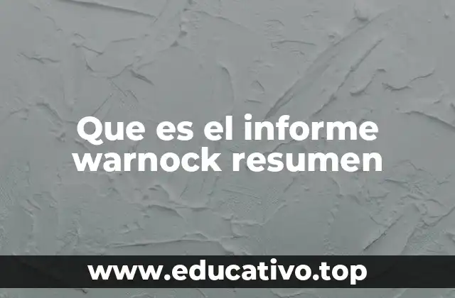 Que es el informe warnock resumen