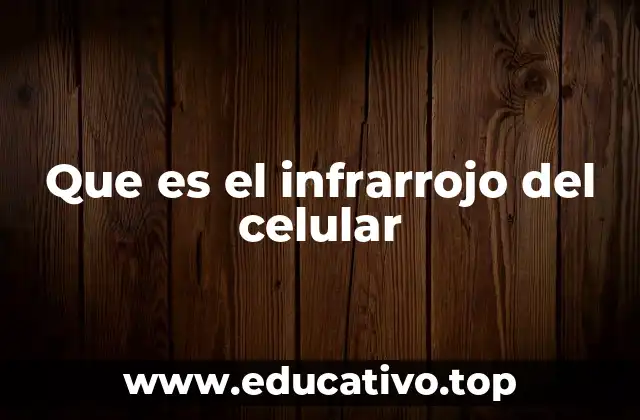 Que es el infrarrojo del celular