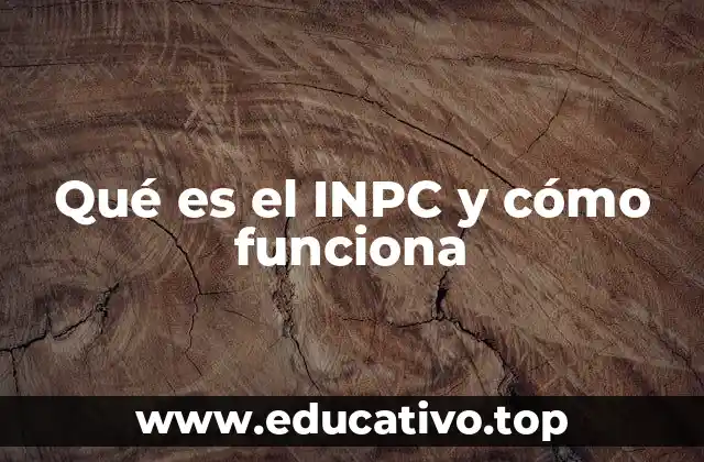Qué es el INPC y cómo funciona