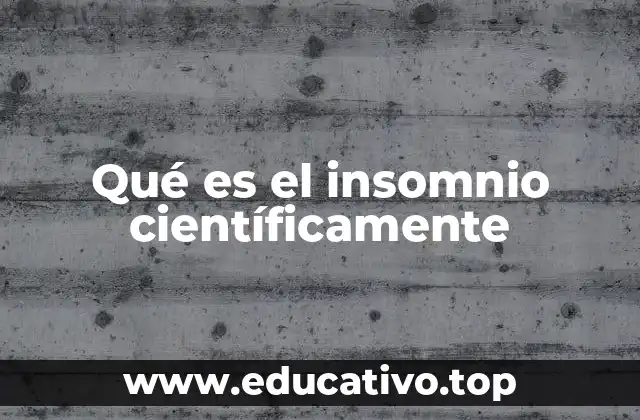 Qué es el insomnio científicamente
