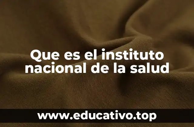Que es el instituto nacional de la salud