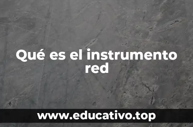 Qué es el instrumento red