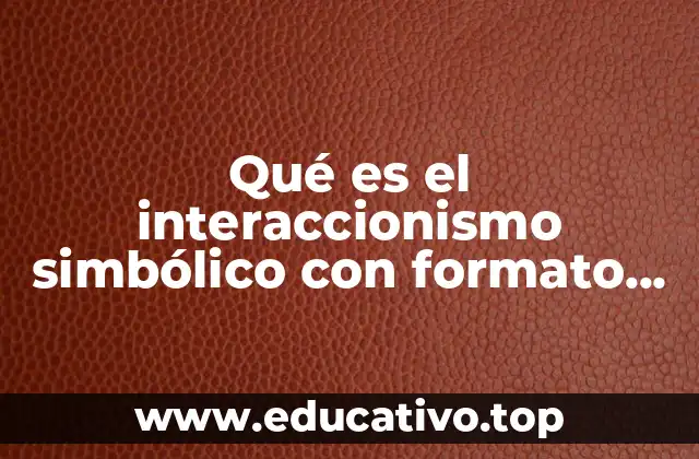 Qué es el interaccionismo simbólico con formato APA