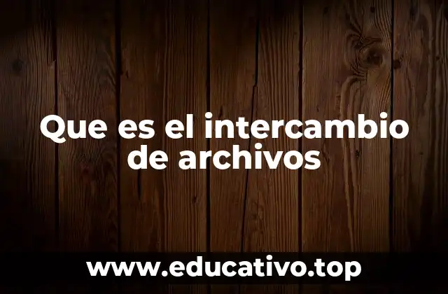 Que es el intercambio de archivos