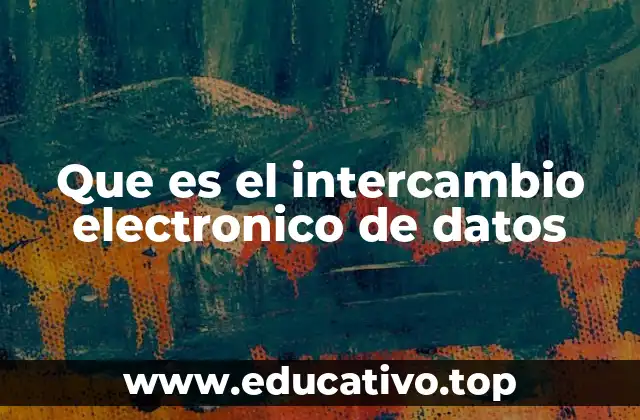 Que es el intercambio electronico de datos