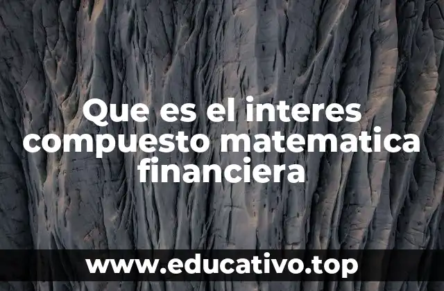 Que es el interes compuesto matematica financiera