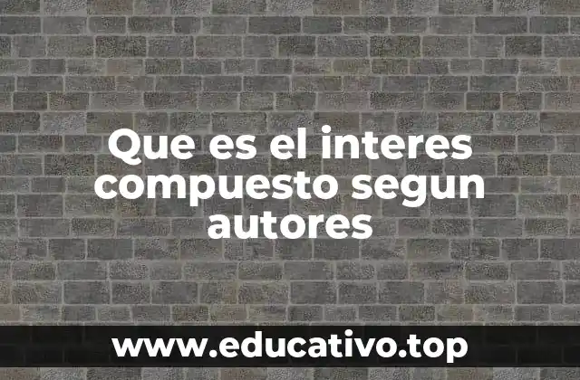 Que es el interes compuesto segun autores