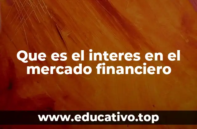 Que es el interes en el mercado financiero