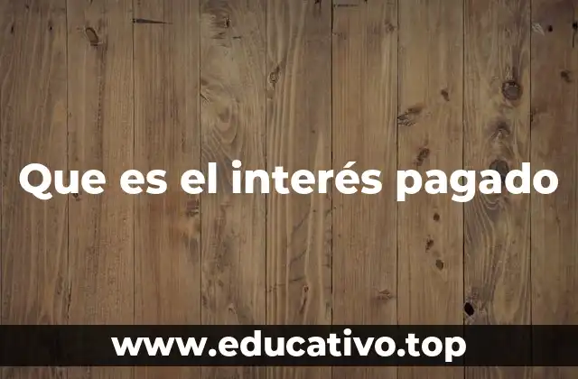 Que es el interés pagado