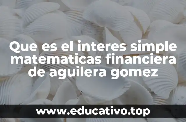 Que es el interes simple matematicas financiera de aguilera gomez
