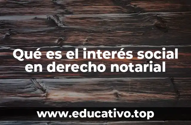 Qué es el interés social en derecho notarial