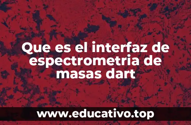 Que es el interfaz de espectrometria de masas dart
