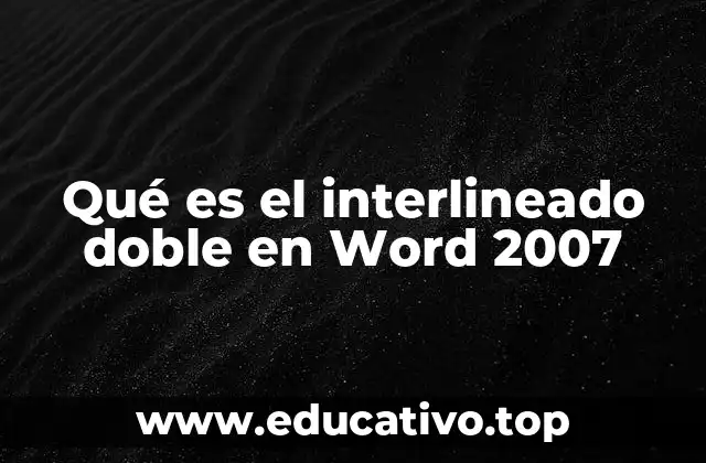 Qué es el interlineado doble en Word 2007