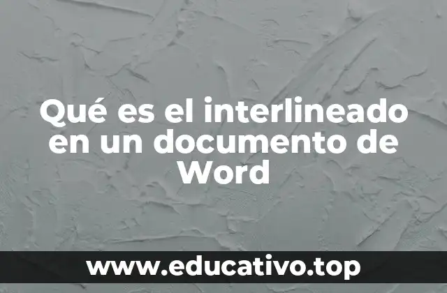 Qué es el interlineado en un documento de Word