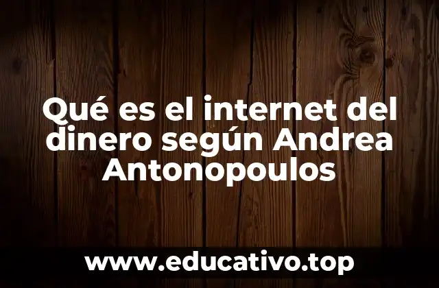 Qué es el internet del dinero según Andrea Antonopoulos