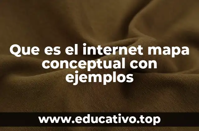 Que es el internet mapa conceptual con ejemplos