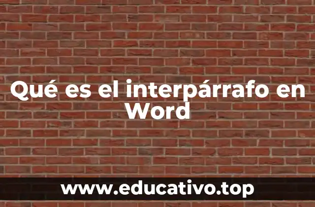 Qué es el interpárrafo en Word