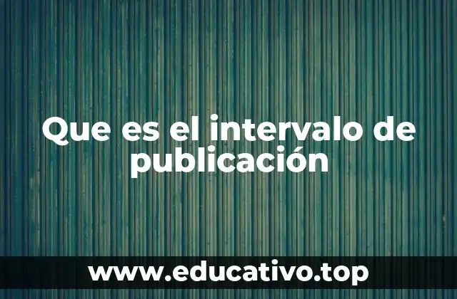 Que es el intervalo de publicación