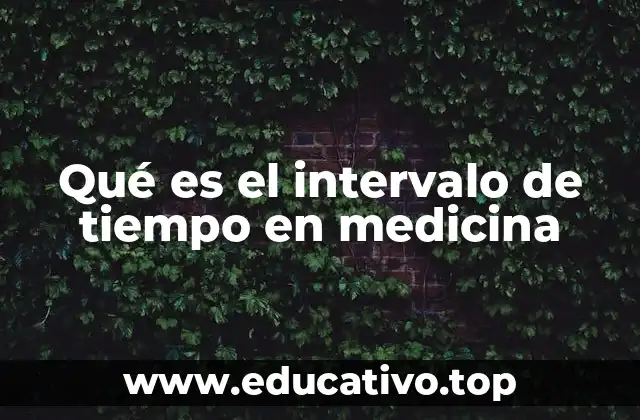 Qué es el intervalo de tiempo en medicina