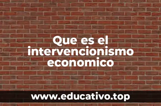 Que es el intervencionismo economico
