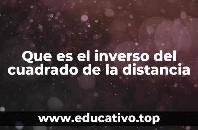 Cómo se expresa matemáticamente el inverso del cuadrado de la distancia