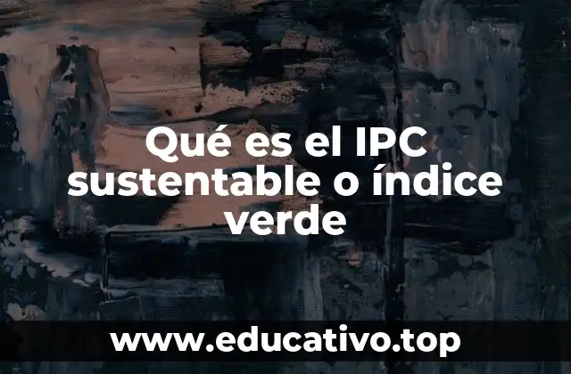 Qué es el IPC sustentable o índice verde