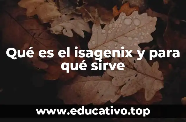 Qué es el isagenix y para qué sirve
