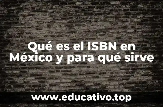 Qué es el ISBN en México y para qué sirve