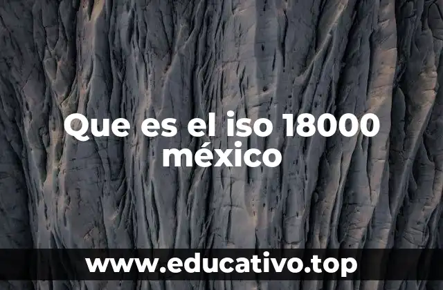 Que es el iso 18000 méxico
