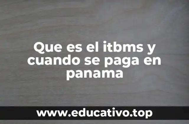 Que es el itbms y cuando se paga en panama
