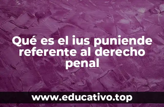 Qué es el ius puniende referente al derecho penal